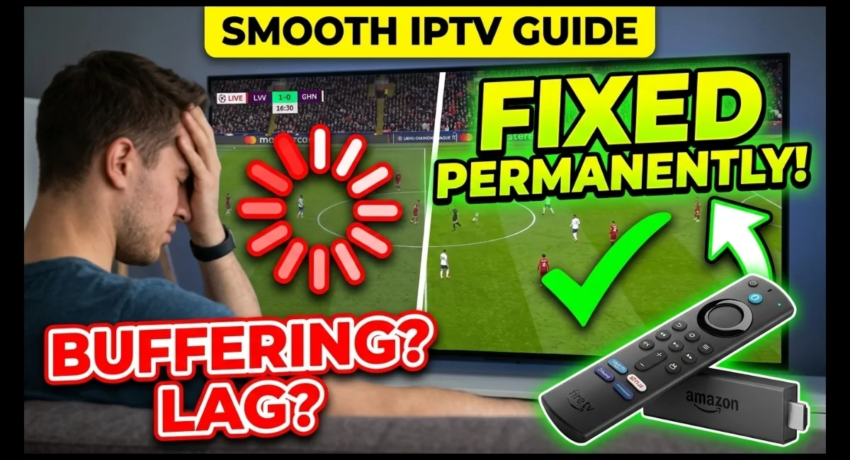 How to fix IPTV buffering and lagging on Firestick